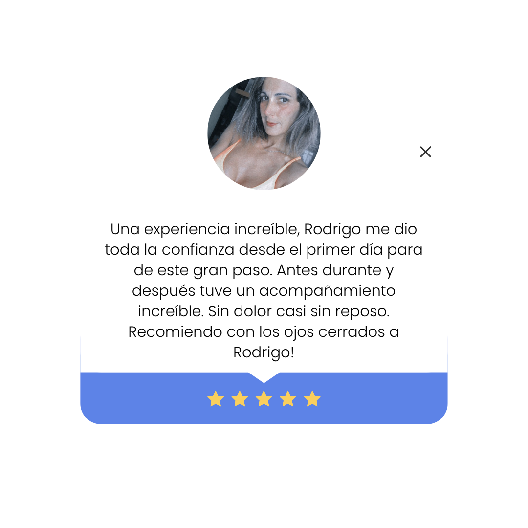 Imagen de una reseña de una clienta satisfecha. El texto de la reseña dice: "Una experiencia increíble, Rodrigo me dio toda la confianza desde el primer día para de este gran paso. Antes durante y después tuve un acompañamiento increíble. Sin dolor casi sin reposo. Recomiendo con los ojos cerrados a Rodrigo! "